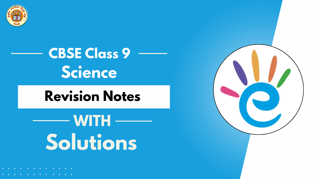 CBSE Class 9 Science Revision Notes - PDF Download